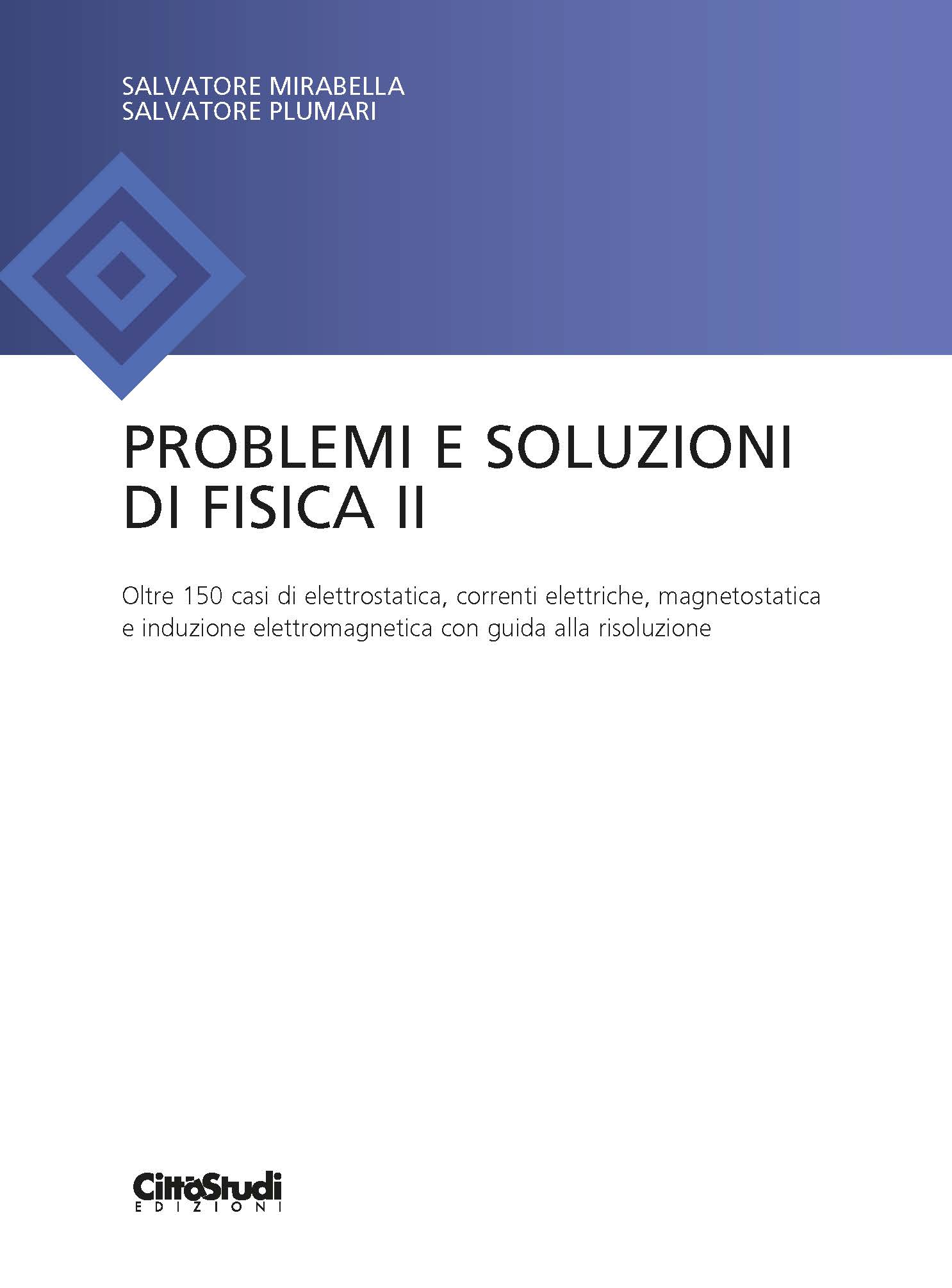 Problemi e soluzioni di Fisica II Problemi e soluzioni di Fisica II