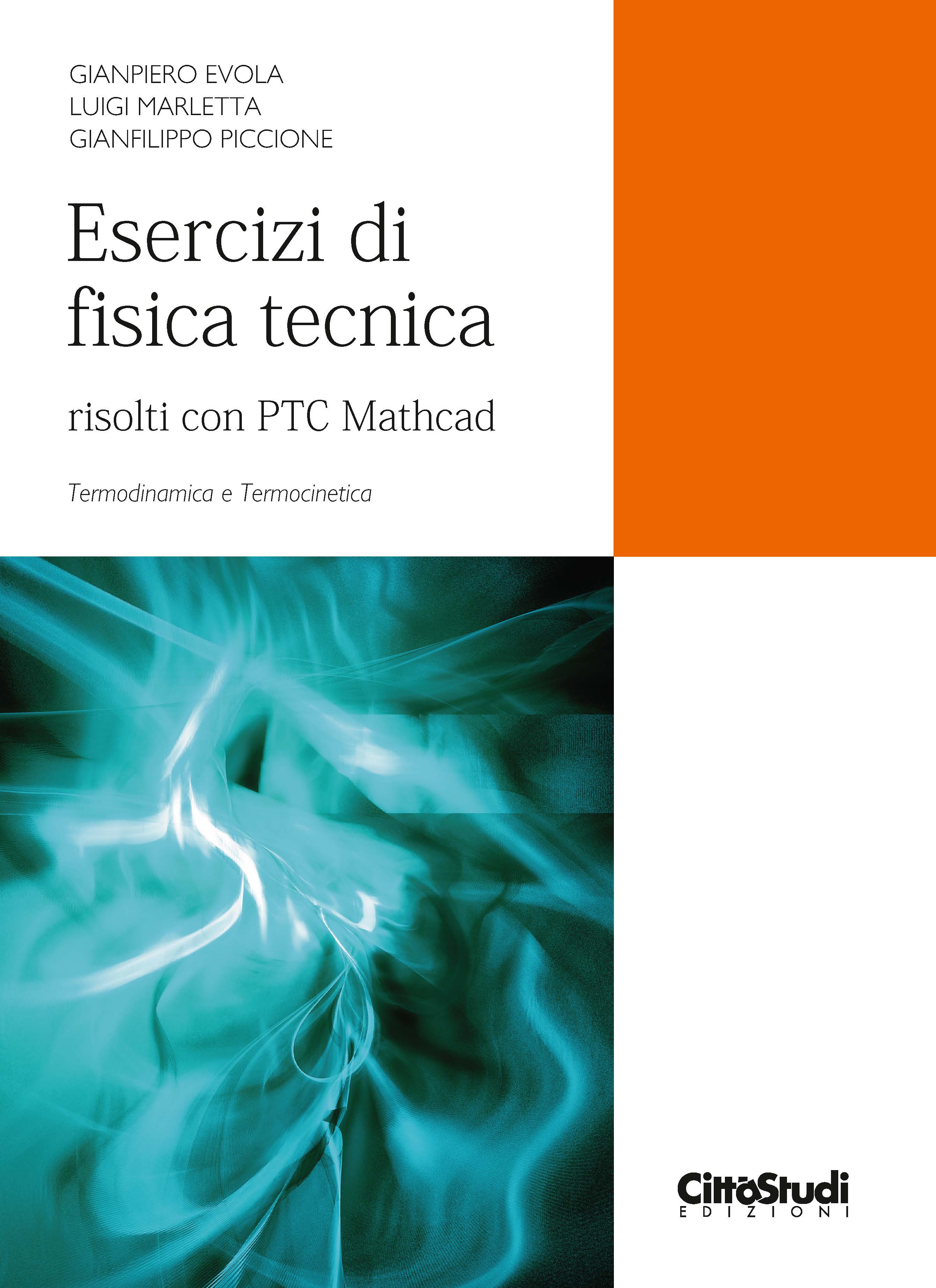 Esercizi di fisica tecnica, risolti con PTC Mathcad Esercizi di fisica tecnica, risolti con PTC Mathcad