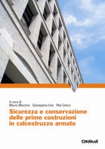 Sicurezza e conservazione delle prime costruzioni in calcestruzzo armato Sicurezza e conservazione delle prime costruzioni in calcestruzzo armato